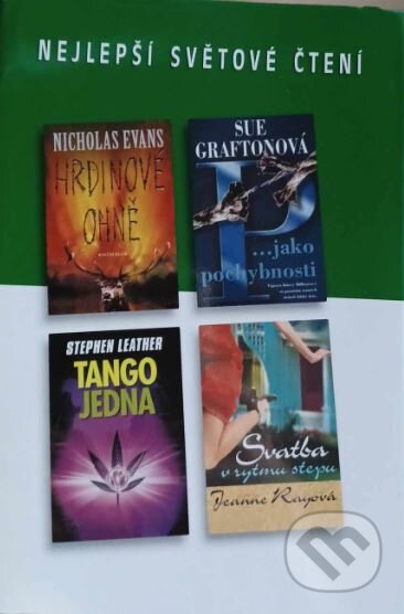 Kniha: Hrdinové ohně, P... jako pochybnosti, Tango jedna, Svatba v rytmu stepu (Jeanne Ray, Nicholas Evans, Sue Grafton a Stephen LEather). Výběr Readers Digest, 2003 Kniha: Hrdinové ohně, P... jako pochybnosti, Tango jedna, Svatba v rytmu stepu (Jeanne Ray, Nicholas Evans, Sue Grafton a Stephen LEather). Výběr Readers Digest, 2003