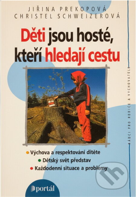 Kniha: Děti jsou hosté, kteří hledají cestu (Christel Schweizer a Jirina Prekop). Portál, 2003 Kniha: Děti jsou hosté, kteří hledají cestu (Christel Schweizer a Jirina Prekop). Portál, 2003