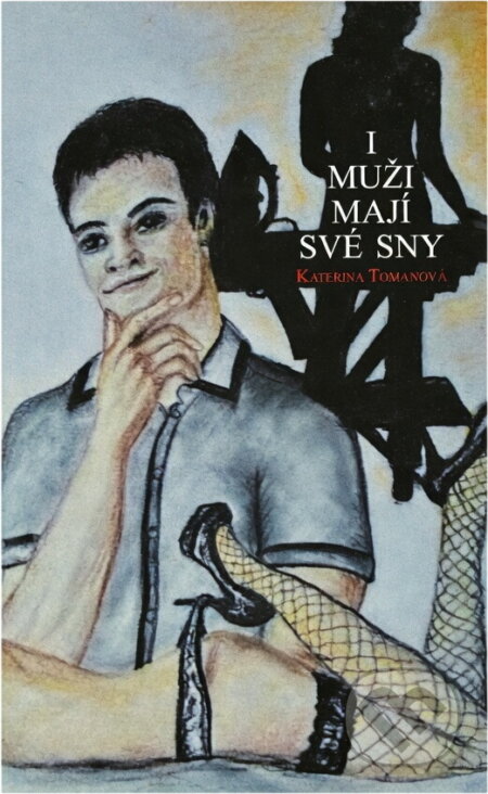 Kniha: I muži mají své sny (Kateřina Tomanová). Repronis, 2014 Kniha: I muži mají své sny (Kateřina Tomanová). Repronis, 2014
