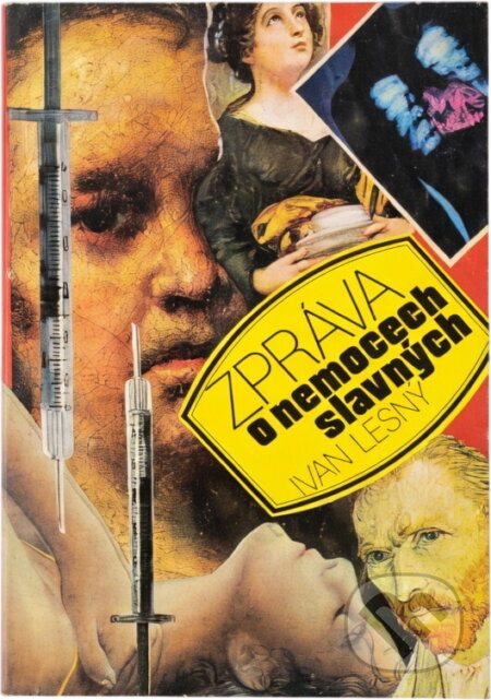 Kniha: Zpráva o nemocech slavných (Ivan Lesný). Víkend, 1991 Kniha: Zpráva o nemocech slavných (Ivan Lesný). Víkend, 1991
