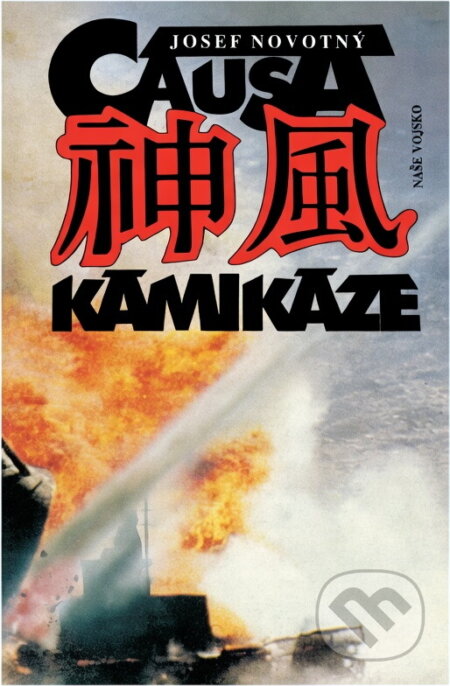 Kniha: Causa kamikaze (Josef Novotný). Naše vojsko, 1991 Kniha: Causa kamikaze (Josef Novotný). Naše vojsko, 1991
