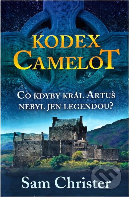 Kniha: Kodex Camelot (Sam Christer). , 2018 Kniha: Kodex Camelot (Sam Christer). , 2018