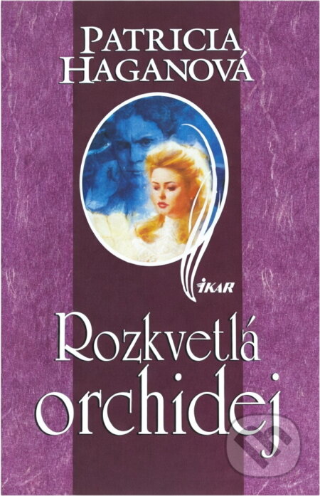 Kniha: Rozkvetlá orchidej (Patricia Hagan). Ikar, 2003 Kniha: Rozkvetlá orchidej (Patricia Hagan). Ikar, 2003