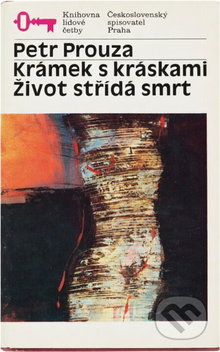 Kniha: Krámek s kráskami ; Život střídá smrt (Petr Prouza). Československý spisovatel, 1991 Kniha: Krámek s kráskami ; Život střídá smrt (Petr Prouza). Československý spisovatel, 1991