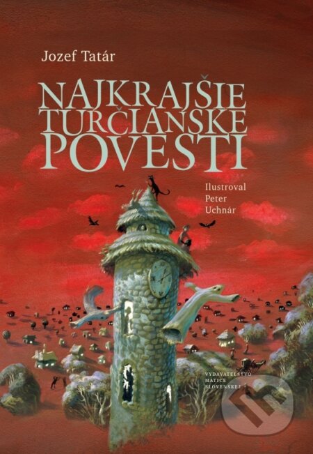 Kniha: Najkrajšie turčianske povesti (Jozef Tatár). Matica slovenská, 2023 Kniha: Najkrajšie turčianske povesti (Jozef Tatár). Matica slovenská, 2023