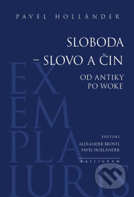 Kniha: Sloboda – slovo a čin (Pavel Holländer). Kalligram, 2023 Kniha: Sloboda – slovo a čin (Pavel Holländer). Kalligram, 2023