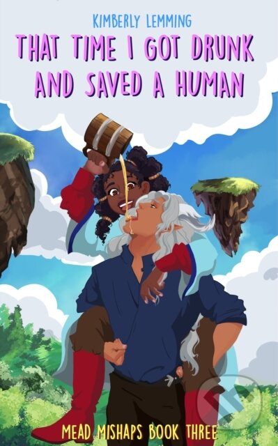 Kniha: That Time I Got Drunk And Saved A Human (Kimberly Lemming). Jo Fletcher Books, 2023 Kniha: That Time I Got Drunk And Saved A Human (Kimberly Lemming). Jo Fletcher Books, 2023