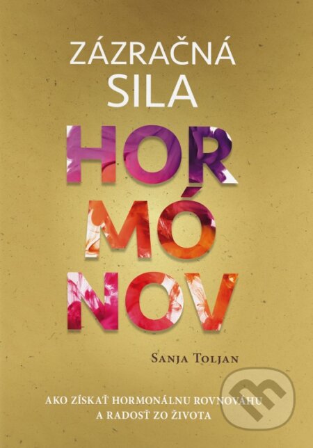 Kniha: Zázračná sila hormónov (Sanja Toljan). EQUILIBRIA, 2023 Kniha: Zázračná sila hormónov (Sanja Toljan). EQUILIBRIA, 2023