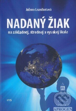 Kniha: Nadaný žiak (Jolana Laznibatová). IRIS, 2023 Kniha: Nadaný žiak (Jolana Laznibatová). IRIS, 2023