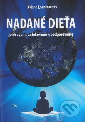 Kniha: Nadané dieťa (Jolana Laznibatová). IRIS, 2023 Kniha: Nadané dieťa (Jolana Laznibatová). IRIS, 2023