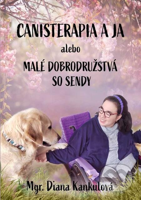 E-kniha: Canisterapia a ja (Diana Kankulová). Elist E-kniha: Canisterapia a ja (Diana Kankulová). Elist