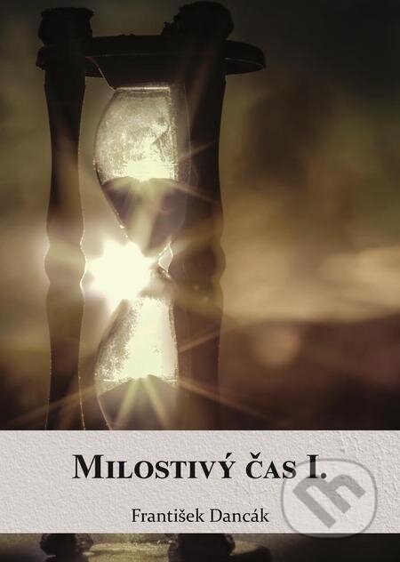 E-kniha: Milostivý čas 1 (František Dancák). Filokalia E-kniha: Milostivý čas 1 (František Dancák). Filokalia