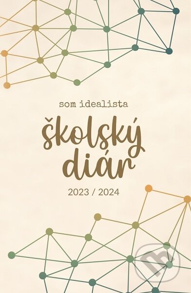 Som Idealista: Školský diár 2023/2024 (Iveta Tomášková). Som idealista s.r.o., 2023 Som Idealista: Školský diár 2023/2024 (Iveta Tomášková). Som idealista s.r.o., 2023