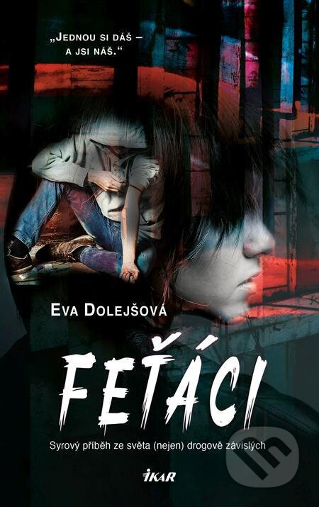 E-kniha: Feťáci (Eva Dolejšová). Ikar CZ, 2023 E-kniha: Feťáci (Eva Dolejšová). Ikar CZ, 2023