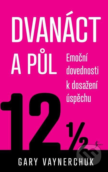 E-kniha: Dvanáct a půl (Gary Vaynerchuk). Esence, 2023 E-kniha: Dvanáct a půl (Gary Vaynerchuk). Esence, 2023