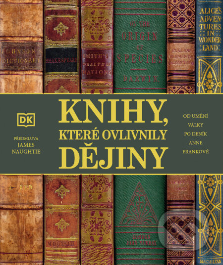 Kniha: Knihy, které ovlivnily dějiny (James Naughtie). Slovart CZ, 2023 Kniha: Knihy, které ovlivnily dějiny (James Naughtie). Slovart CZ, 2023