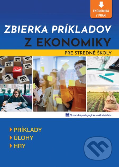 Kniha: Zbierka príkladov z ekonomiky pre stredné školy (E. Hartmannová, M. Jakubeková a S. Kúrňavová). Slovenské pedagogické nakladateľstvo - Mladé letá Kniha: Zbierka príkladov z ekonomiky pre stredné školy (E. Hartmannová, M. Jakubeková a S. Kúrňavová). Slovenské pedagogické nakladateľstvo - Mladé letá