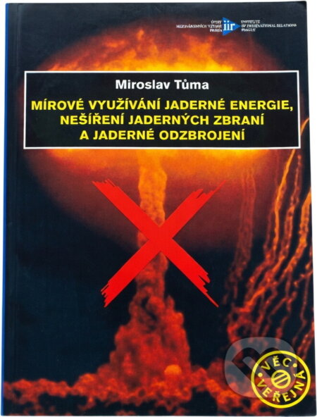 Kniha: Mírové využívání jaderné energie, nešíření jaderných zbraní a jaderné odzbrojení (Miroslav Tůma). Ústav mezinárodních vztahů, 2009 Kniha: Mírové využívání jaderné energie, nešíření jaderných zbraní a jaderné odzbrojení (Miroslav Tůma). Ústav mezinárodních vztahů, 2009