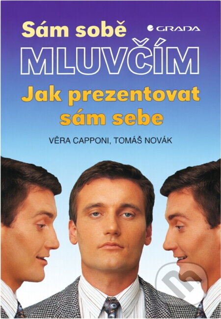 Kniha: Sám sobě mluvčím : jak prezentovat sám sebe (Tomáš Novák a Věra Capponi). , 1994 Kniha: Sám sobě mluvčím : jak prezentovat sám sebe (Tomáš Novák a Věra Capponi). , 1994