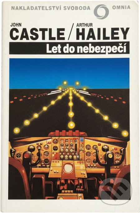 Kniha: Let do nebezpečí (Arthur Hailey a John Castle). Svoboda, 1992 Kniha: Let do nebezpečí (Arthur Hailey a John Castle). Svoboda, 1992