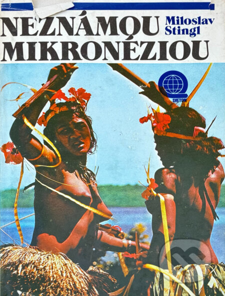 Kniha: Neznámou Mikronéziou (Miloslav Stingl). , 1978 Kniha: Neznámou Mikronéziou (Miloslav Stingl). , 1978