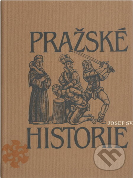 Kniha: Pražské historie (Josef Svátek). Československý spisovatel, 1985 Kniha: Pražské historie (Josef Svátek). Československý spisovatel, 1985