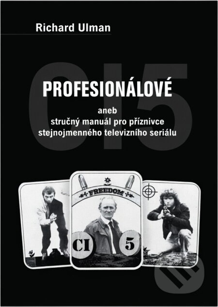 Kniha: Profesionálové, aneb, Stručný manuál pro příznivce stejnojmenného televizního seriálu (Richard Ulman). , 2024 Kniha: Profesionálové, aneb, Stručný manuál pro příznivce stejnojmenného televizního seriálu (Richard Ulman). , 2024