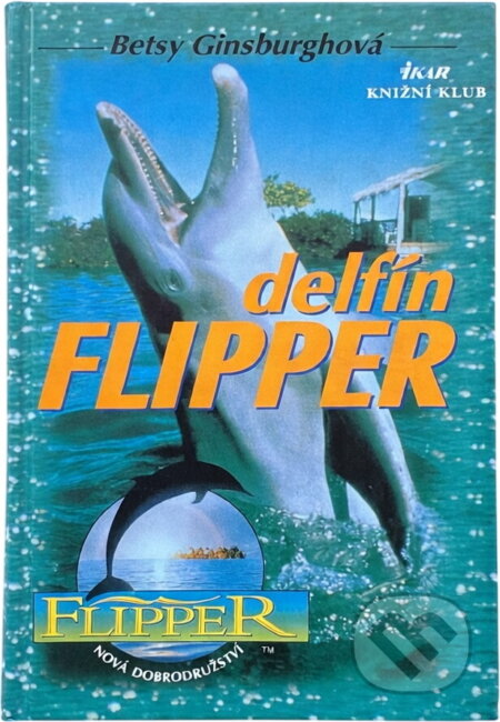 Kniha: Delfín Flipper (Betsy Ginsburgh). , 2000 Kniha: Delfín Flipper (Betsy Ginsburgh). , 2000