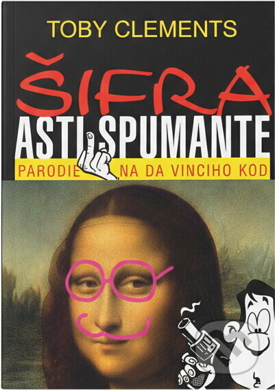 Kniha: Šifra Asti Spumante : parodie na Da Vinciho kód (Toby Clements). , 2006 Kniha: Šifra Asti Spumante : parodie na Da Vinciho kód (Toby Clements). , 2006