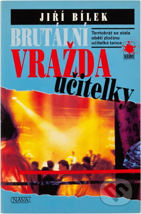 Kniha: Brutální vražda učitelky (Jiří Bílek). Nava, 2001 Kniha: Brutální vražda učitelky (Jiří Bílek). Nava, 2001