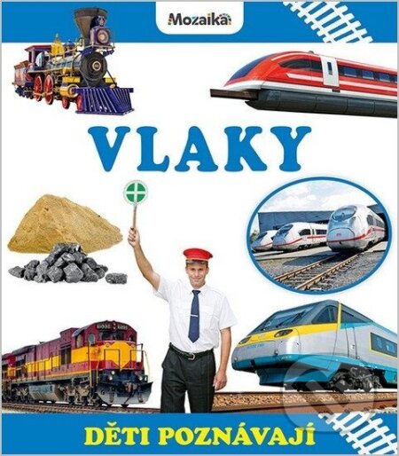 Kniha: Vlaky - Děti poznávají (INFOA). INFOA, 2026 Kniha: Vlaky - Děti poznávají (INFOA). INFOA, 2026
