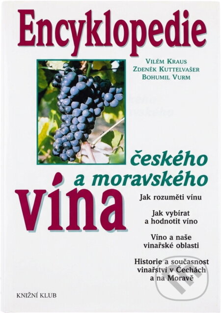 Kniha: Encyklopedie českého a moravského vína (Bohumil Vurm, Vilém Kraus a Zdeněk Kuttelvašer). Knižní klub, 1998 Kniha: Encyklopedie českého a moravského vína (Bohumil Vurm, Vilém Kraus a Zdeněk Kuttelvašer). Knižní klub, 1998