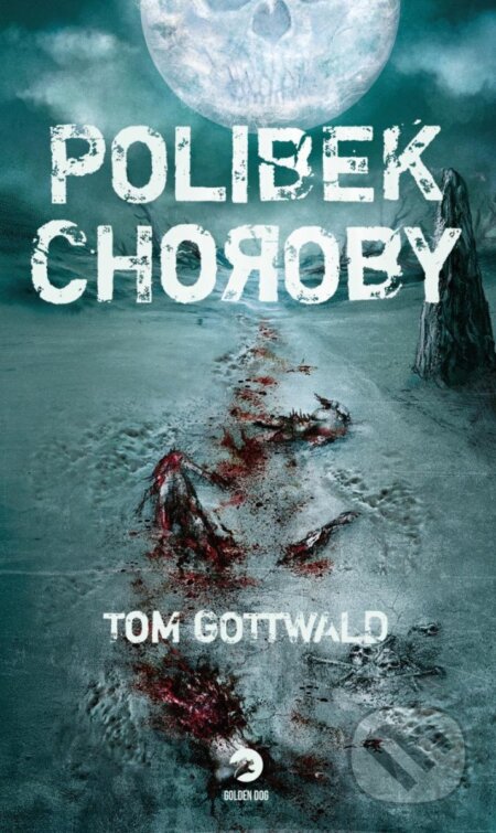 Kniha: Polibek choroby (Tom Gottwald). Golden Dog, 2023 Kniha: Polibek choroby (Tom Gottwald). Golden Dog, 2023