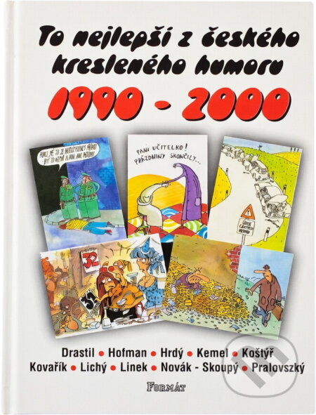 Kniha: To nejlepší z českého kresleného humoru 1990-2000 (Formát). Formát, 2000 Kniha: To nejlepší z českého kresleného humoru 1990-2000 (Formát). Formát, 2000