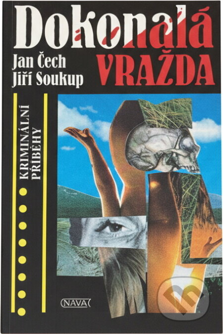 Kniha: Dokonalá vražda (Jan Čech a Jiří Soukup). Nava, 1994 Kniha: Dokonalá vražda (Jan Čech a Jiří Soukup). Nava, 1994