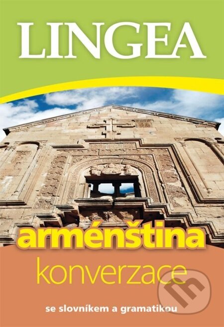 E-kniha: Česko-arménská konverzace (Lingea). Lingea, 2014 E-kniha: Česko-arménská konverzace (Lingea). Lingea, 2014