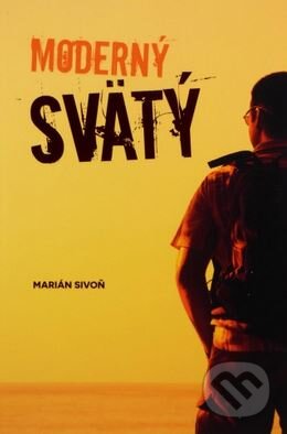 Kniha: Moderný svätý (Marián Sivoň). Zaex, 2015 Kniha: Moderný svätý (Marián Sivoň). Zaex, 2015