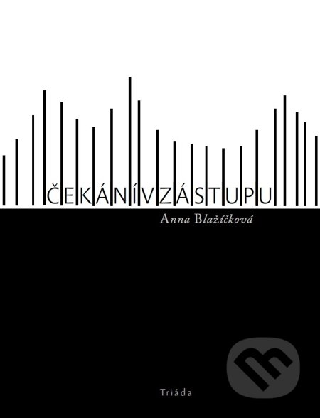 E-kniha: Čekání v zástupu (Anna Blažíčková). Triáda, 2015 E-kniha: Čekání v zástupu (Anna Blažíčková). Triáda, 2015