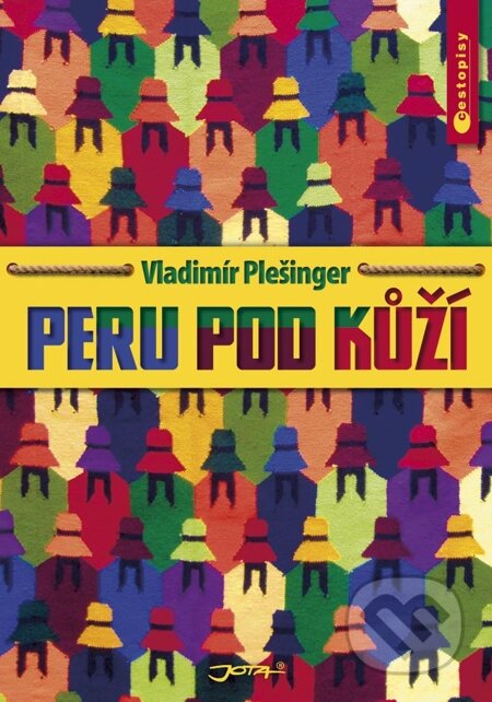 E-kniha: Peru pod kůží (Vladimír Plešinger). Jota, 2010 E-kniha: Peru pod kůží (Vladimír Plešinger). Jota, 2010