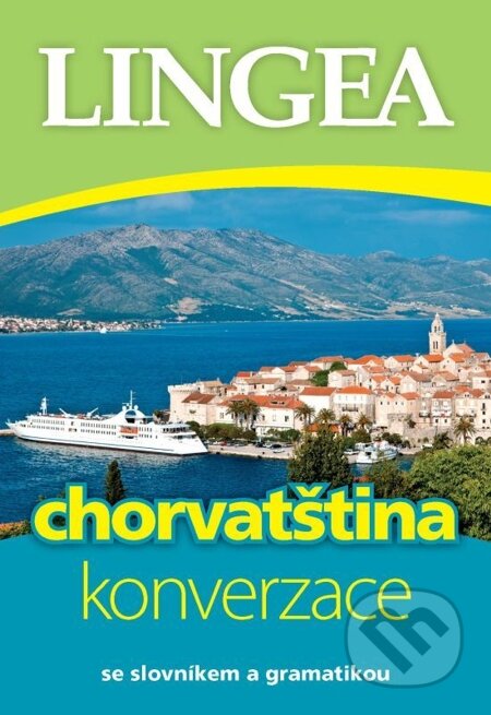 E-kniha: Česko-chorvatská konverzace (Lingea). Lingea, 2014 E-kniha: Česko-chorvatská konverzace (Lingea). Lingea, 2014