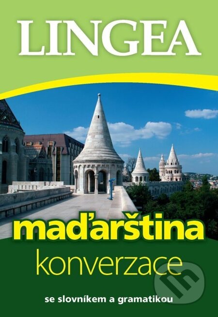 E-kniha: Česko-maďarská konverzace (Lingea). Lingea, 2014 E-kniha: Česko-maďarská konverzace (Lingea). Lingea, 2014