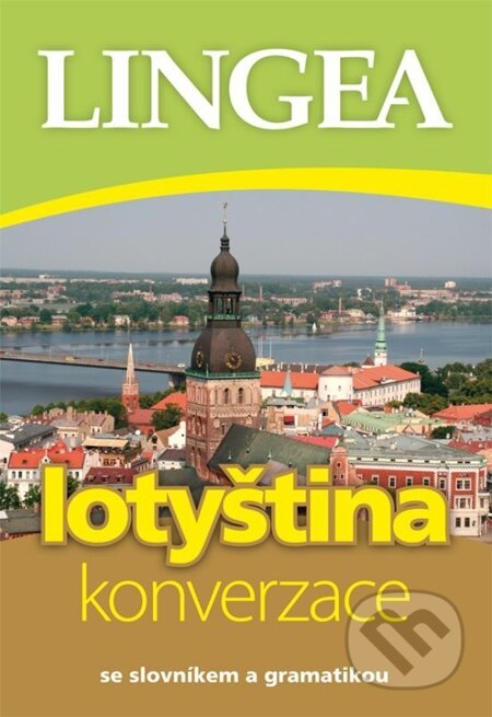 E-kniha: Česko-lotyšská konverzace (Lingea). Lingea, 2014 E-kniha: Česko-lotyšská konverzace (Lingea). Lingea, 2014