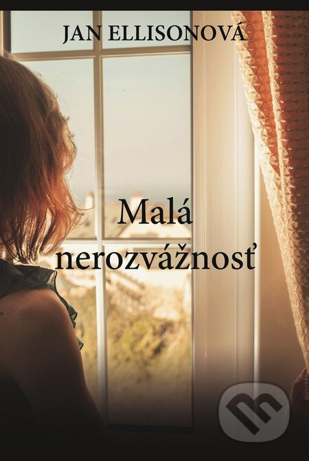 Kniha: Malá nerozvážnosť (Jan Ellison). Fortuna Libri, 2015 Kniha: Malá nerozvážnosť (Jan Ellison). Fortuna Libri, 2015