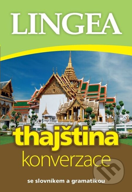 E-kniha: Česko-thajská konverzace (Lingea). Lingea, 2014 E-kniha: Česko-thajská konverzace (Lingea). Lingea, 2014