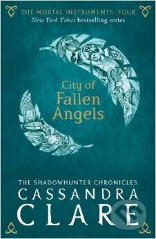 Kniha: The Mortal Instruments: City of Fallen Angels (Cassandra Clare). Walker books, 2015 Kniha: The Mortal Instruments: City of Fallen Angels (Cassandra Clare). Walker books, 2015