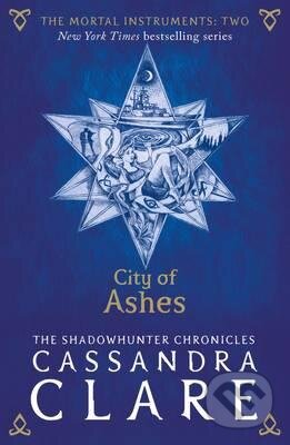 Kniha: The Mortal Instruments: City of Ashes (Cassandra Clare). Walker books, 2015 Kniha: The Mortal Instruments: City of Ashes (Cassandra Clare). Walker books, 2015