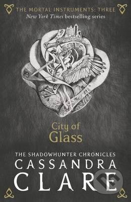 Kniha: The Mortal Instruments: City of Glass (Cassandra Clare). Walker books, 2015 Kniha: The Mortal Instruments: City of Glass (Cassandra Clare). Walker books, 2015