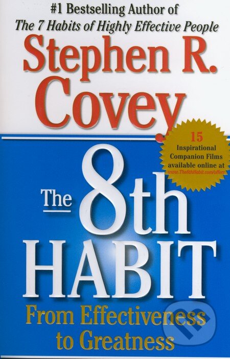Kniha: The 8th Habit from Effectiveness to Greatness (Stephen R. Covey). Free Press, 2005 Kniha: The 8th Habit from Effectiveness to Greatness (Stephen R. Covey). Free Press, 2005
