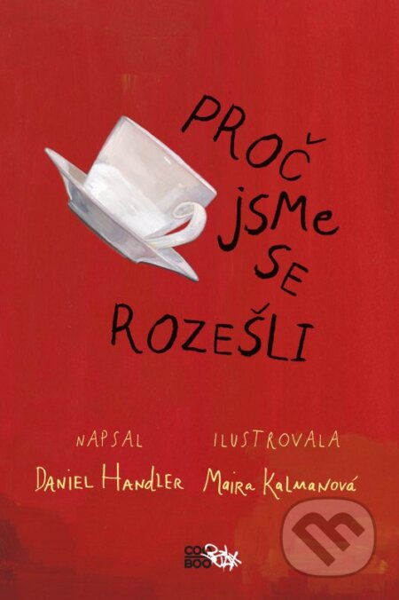 Kniha: Proč jsme se rozešli (Daniel Handler). CooBoo CZ, 2016 Kniha: Proč jsme se rozešli (Daniel Handler). CooBoo CZ, 2016