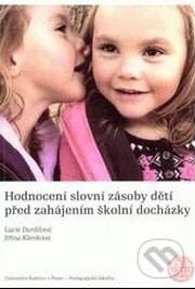 Kniha: Hodnocení slovní zásoby dětí před zahájením školní docházky (Jiřina Klenková a Lucie Durdilová). Karolinum, 2015 Kniha: Hodnocení slovní zásoby dětí před zahájením školní docházky (Jiřina Klenková a Lucie Durdilová). Karolinum, 2015